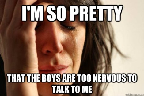 men are too nervous to talk to me